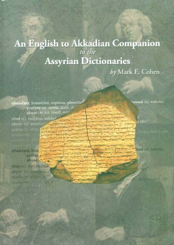 An English to Akkadian Companion to the Assyrian Dictionaries by Mark Cohen