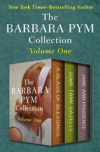 [Free] The Barbara Pym Collection Volume One: A Glass of Blessings, Some Tame Gazelle, and Jane and Prudenc E.P.U.B