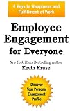 Employee Engagement for Everyone: 4 Keys to Happiness and Fulfillment at Work