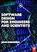 Software Design for Engineers and Scientists by 