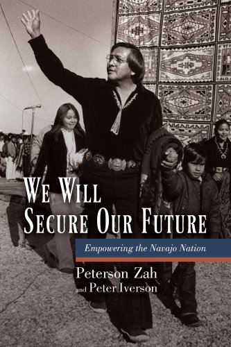 We Will Secure Our Future: Empowering the Navajo Nation by Peterson Zah, Peter Iverson