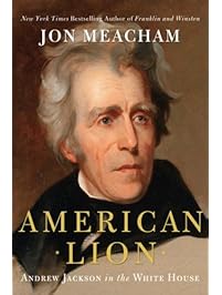 American Lion: Andrew Jackson in the White House