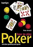 How to Play Poker: And Other Gambling Card Games by