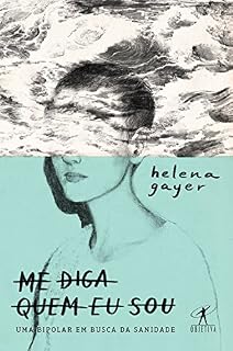 Livro Me diga quem eu sou: Uma bipolar em busca da sanidade