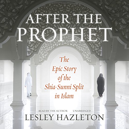 Download After the Prophet: The Epic Story of the Shia-Sunni Split in Islam