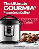 The Ultimate GOURMIA® Pressure Cooker Cookbook: Easy Recipes for Fast & Healthy  Meals for your Gourmia  Multicooker