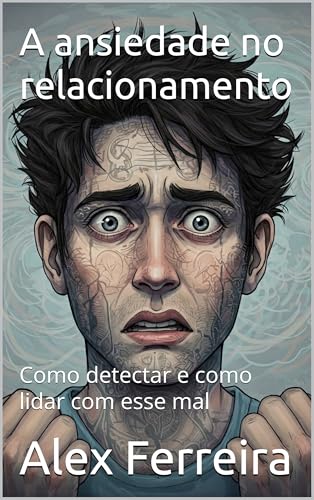 A ansiedade no relacionamento : Como detectar e como lidar com esse mal ...