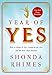 Year of Yes: How to Dance It Out, Stand In the Sun and Be Your Own Person - Book by Shonda Rhimes