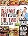 The Complete Instant Pot For Two Cookbook: 550 Healthy Pressure Cooker Recipes (Instant Pot Duo Cook by 