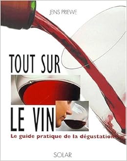 Amazonfr Tout Sur Le Vin Le Guide Pratique De La - 