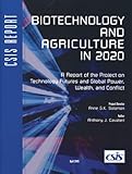 Biotechnology and Agriculture In 2020 : A Report of the Project on Technology Futures and Global Power, Wealth, and Conflict, Cavalieri, Anthony J., 0892064617