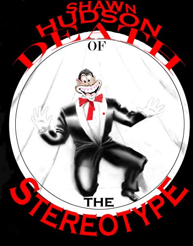 Death Of The Stereotype by Shawn Hudson