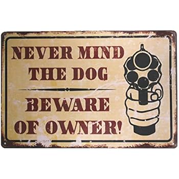DL-Never mind the dog beware of owner vintage Metal Sign garage signs for men vintage bourbon sign