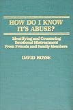 How Do I Know It's Abuse? : Identifying and Countering Emotional Mistreatment from Friends and Family Members, Royse, David, 0398059217