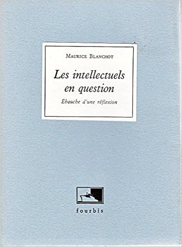 Les Intellectuels En Question Ebauche D Une Reflexion Amazon Co Uk Blanchot Maurice 9782842170066 Books