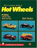 Complete Book of Hot Wheels (Schiffer Military History) by