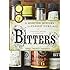 Bitters: A Spirited History of a Classic Cure-All, with Cocktails, Recipes, and Formulas