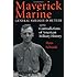 Maverick Marine: General Smedley D. Butler and the Contradictions of American Military History