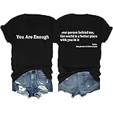 You are Enough Shirt Dear Person Behind Me Tshirt Mental Health Shirts Women Inspirational Graphic Casual Tops