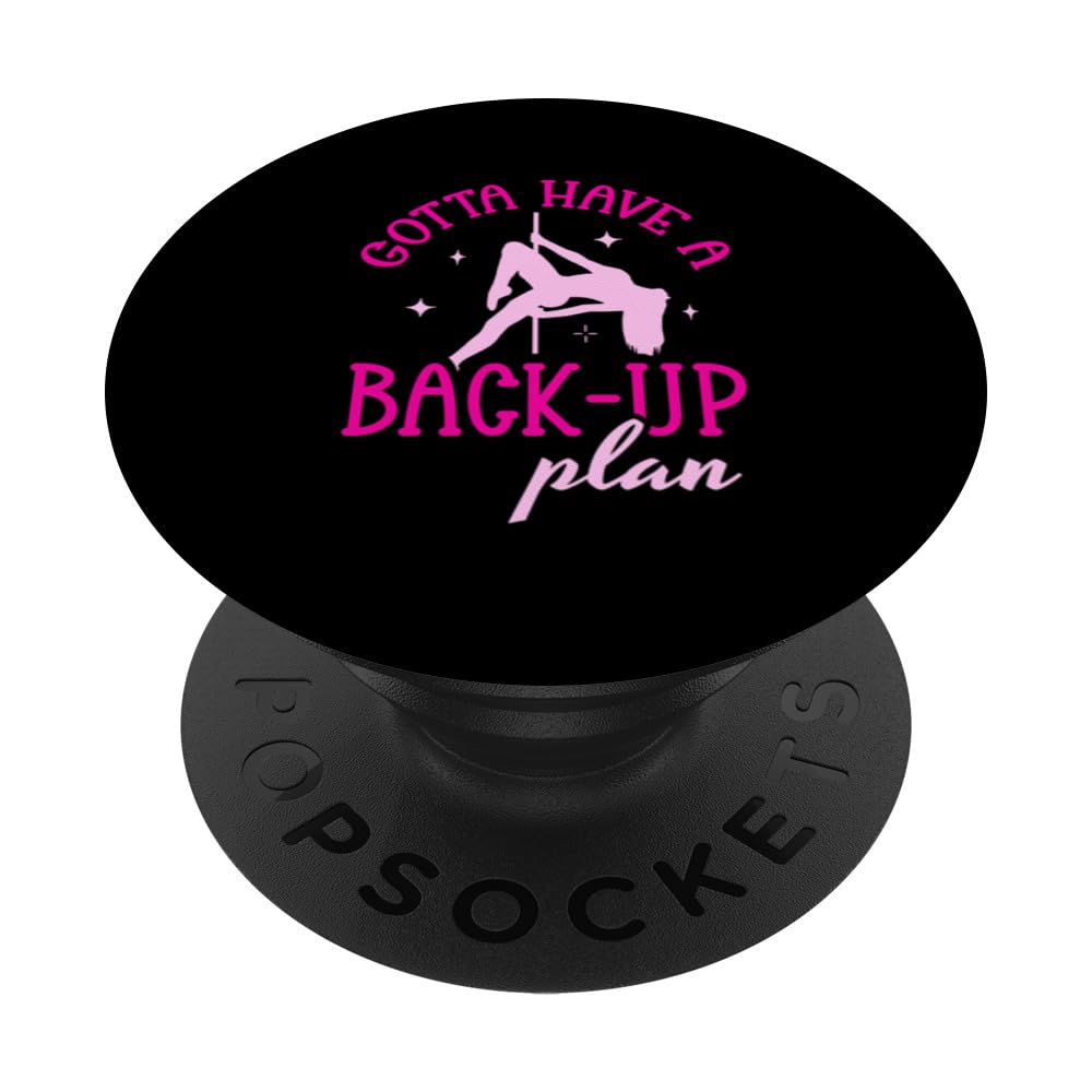 Gotta Have A Back-Up Plan Pole Dancing PopSockets Swappable PopGrip