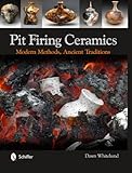 Pit Firing Ceramics: Modern Methods, Ancient Traditions by 