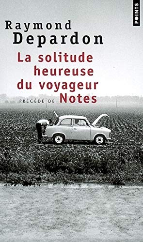 Solitude Heureuse. Suivi de Notes(la) (Points documents) (English and French Edition) by Raymond Depardon