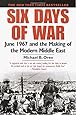 Six Days of War: June 1967 and the Making of the Modern Middle East