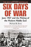 Six Days of War: June 1967 and the Making of the Modern Middle East