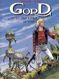 Gord Tome 1 T Ils Ont Appris Le Vent Franz Babelio