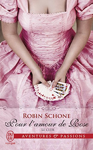 Le club (Tome 2) - Pour l'amour de Rose (J'ai lu Aventures & Passions t. 11498) (French Edition) Le club (Tome 2) - Pour l'amour de Rose (J'ai lu Aventures & Passions t. 11498) (French Edition)