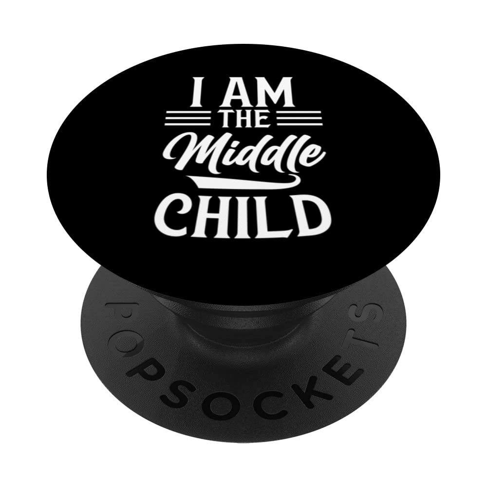 I am the middle child Siblings youngest middle oldest silbli PopSockets Swappable PopGrip