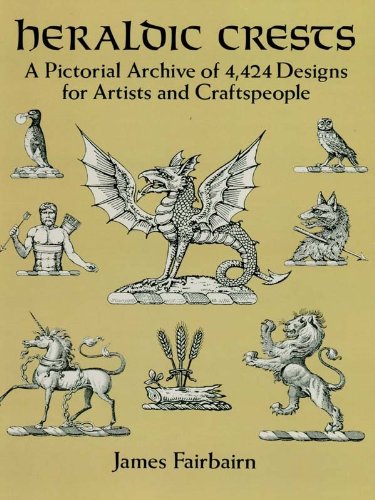 Heraldic Crests: A Pictorial Archive of 4,424 Designs for Artists and Craftspeople (Dover Pictorial Archive)