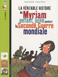 La  véritable histoire de Myriam, enfant juive pendant la Seconde guerre mondiale
