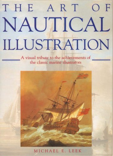 THE ART OF NAUTICAL ILLUSTRATION. by Michael E. Leek (Hardcover)