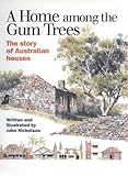 Front cover for the book A home among the gum trees: The story of Australian houses by John Nicholson