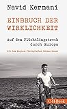 Einbruch der Wirklichkeit: Auf dem Fl&uuml;chtlingstreck durch Europa