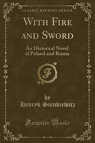 With Fire and Sword: An Historical Novel of Poland and Russia (Classic Reprint)
