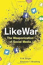 LikeWar: The Weaponization of Social Media