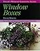 Window Boxes: How to Plant and Maintain Beautiful Compact Flowerbeds (Taylor's Weekend Gardening Guides) by Tovah Martin