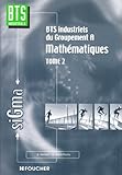 Mathématiques, tome 2 : Groupement A, BTS tertiaires by