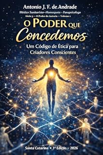 Livro O poder que Concedemos: Um Código de Ética para Criadores Conscientes (O Poder da Autoria Livro 1)