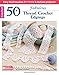 50 Fabulous Thread Crochet Edgings (5635) by Susan Lowman