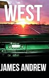West, By James Andrew - A Wildly Fantastical Thrill Ride (Paperback) by 
