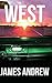 West, By James Andrew - A Wildly Fantastical Thrill Ride (Paperback) by 