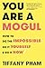You Are a Mogul: How to Do the Impossible, Do It Yourself, and Do It Now - Book by Tiffany Pham