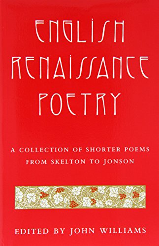 ENGLISH RENAISSANCE POETRY: A COLLECTION OF SHORTER POEMS FROM SKELTON TO...
