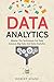 Data Analytics: Master The Techniques For Data Science, Big Data And Data Analytics