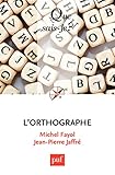 L'orthographe: « Que sais-je ? » n° 4002 (French Edition) by