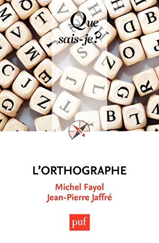 L'orthographe: « Que sais-je ? » n° 4002 (French Edition) by Michel Fayol