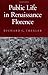 Public Life in Renaissance Florence (Cornell Paperbacks)